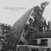 Bologna Violenta - Discordia