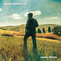 Bobo Rondelli - Cuore Libero